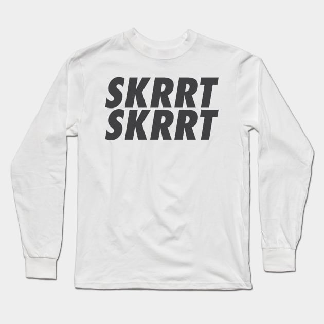 SKRRT SKRRT Long Sleeve T-Shirt by TheJester